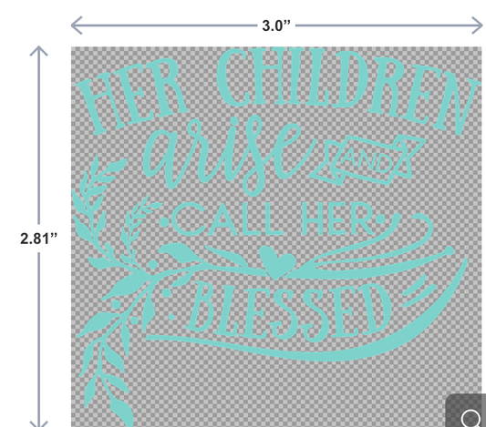 UV-DTF sticker with the phrase Her Children Arise and Call Her Blessed in elegant script—perfect for faith-based gifts and mom décor.