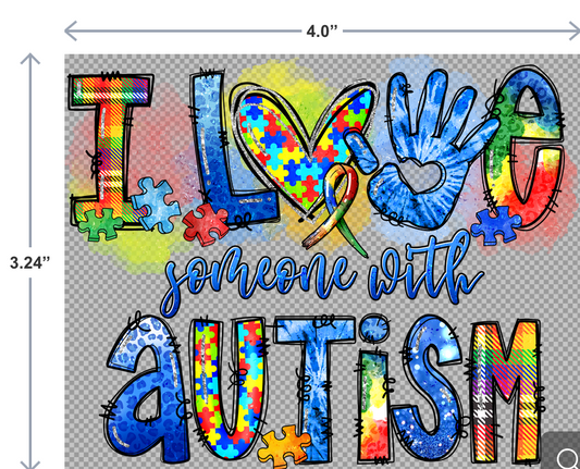 UV-DTF sticker with the phrase I Love Someone with Autism in clear, heartfelt lettering—perfect for raising awareness and showing support.