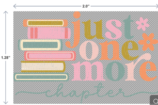 UV-DTF sticker with the phrase just one more chapter in bookish font on a 2-inch waterproof decal