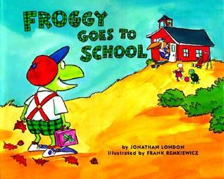 Cover of Froggy Goes to School by Jonathan London, illustrated by Frank Remkiewicz, featuring Froggy in a red cap and green shorts approaching a schoolhouse