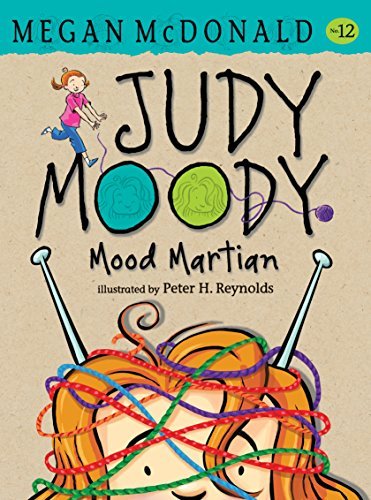 Cover of Judy Moody, Mood Martian by Megan McDonald, illustrated by Peter H. Reynolds, featuring Judy Moody knitting with a ball of yarn and a cheerful expression.