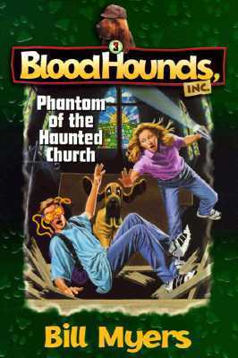 Book cover of 'BloodHounds, Inc.: Phantom of the Haunted Church' by Bill Myers with characters in a church setting.