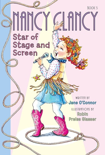 Cover of Nancy Clancy, Star of Stage and Screen by Jane O'Connor featuring Nancy in a blue dress and pink boots holding a microphone