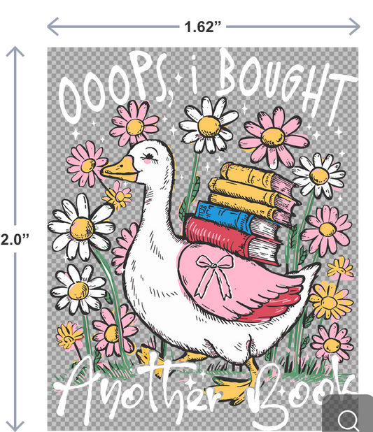 UV-DTF sticker with a goose carrying books and the phrase oops i bought another book