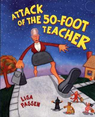 Cover of Attack of the 50-Foot Teacher by Lisa Passen, featuring Miss Irma Birmbaum towering over a school building with students looking up in surprise.