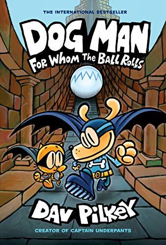 Front cover of Dog Man, For Whom the Ball Rolls by Dav Pilkey