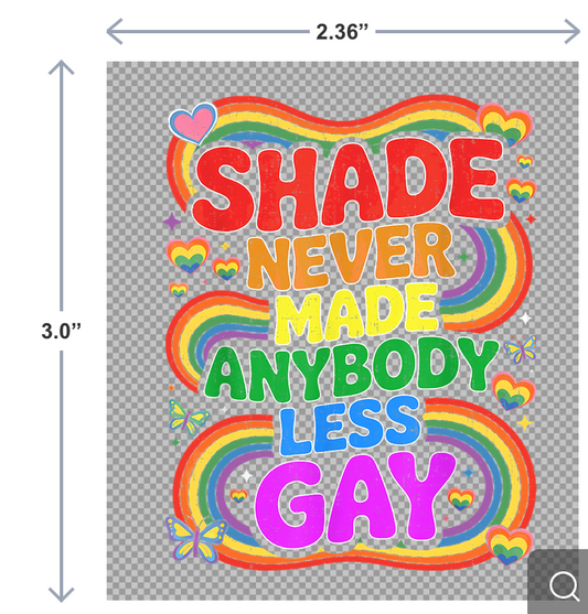 Shade Never Made Anybody Less Gay UV-DTF Sticker