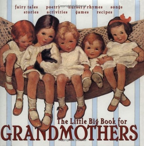 Cover of The Little Big Book for Grandmothers edited by Alice Wong and Lena Tabori — vintage-style illustrations featuring fairy tales, poems, nursery rhymes, and handcrafted family activities