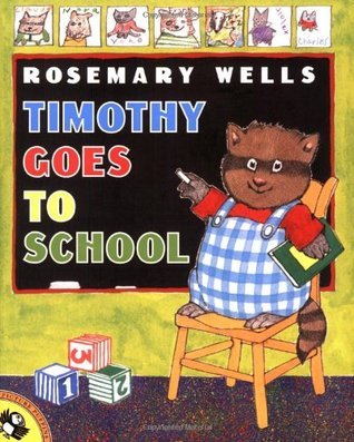 Cover of Timothy Goes to School by Rosemary Wells, featuring Timothy the raccoon in blue overalls standing in front of a chalkboard.