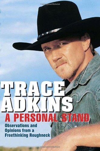 A Personal Stand by Trace Adkins memoir about country music career faith and personal struggles