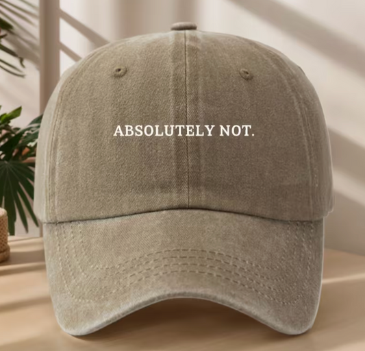 Neutral washed baseball cap with Absolutely Not lettering on the front