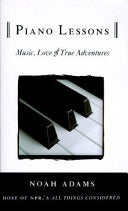 Cover of Piano Lessons: Music, Love, and True Adventures by Noah Adams