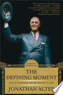 Cover of The Defining Moment by Jonathan Alter, featuring an image of Franklin D. Roosevelt delivering a speech, symbolizing his leadership during the Great Depression.