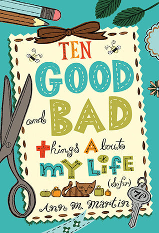 Cover of Ten Good and Bad Things About My Life (So Far) by Ann M. Martin, a heartfelt middle grade novel about family, friendship, and growing up