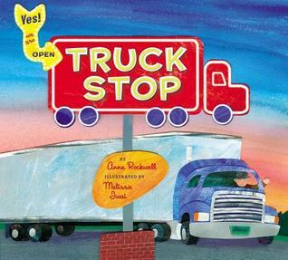 Cover of Truck Stop by Anne Rockwell, a children's picture book about truck drivers, transportation, big rigs, and the daily activity of a busy truck stop.