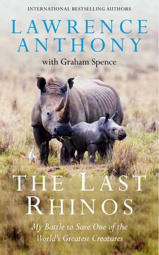 Cover of The Last Rhinos by Lawrence Anthony, featuring a striking image of a rhinoceros in the wild.