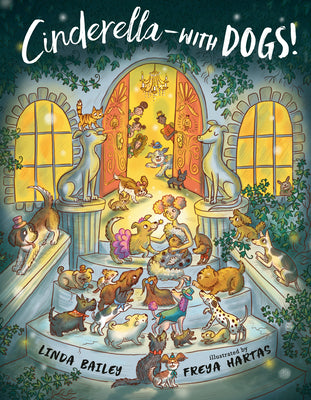 Front cover of Cinderella with Dogs by Linda Bailey displayed on a simple background, humorous fairytale retelling for kids