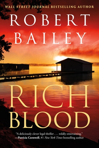 Cover of Rich Blood by Robert Bailey, a legal thriller filled with suspense, intrigue, and courtroom drama.