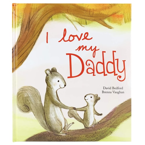 I Love My Daddy by David Bedford children’s picture book celebrating the bond between father and child perfect for bedtime reading