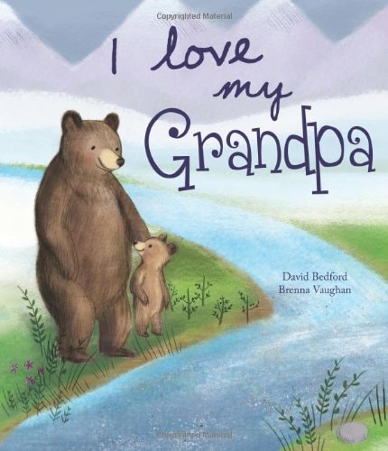 I Love My Grandpa by David Bedford children’s picture book about the loving bond between a grandparent and grandchild