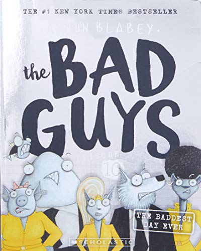 Cover of The Bad Guys in The Baddest Day Ever by Aaron Blabey, featuring the Bad Guys team facing a menacing, butt-handed Crown Prince Marmalade.