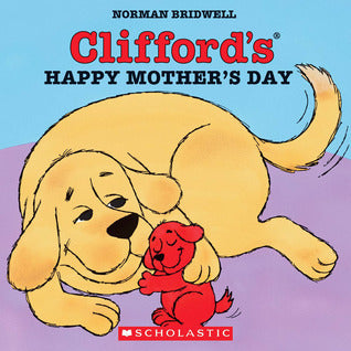 Clifford’s Happy Mother’s Day by Norman Bridwell children’s picture book featuring Clifford the Big Red Dog celebrating moms