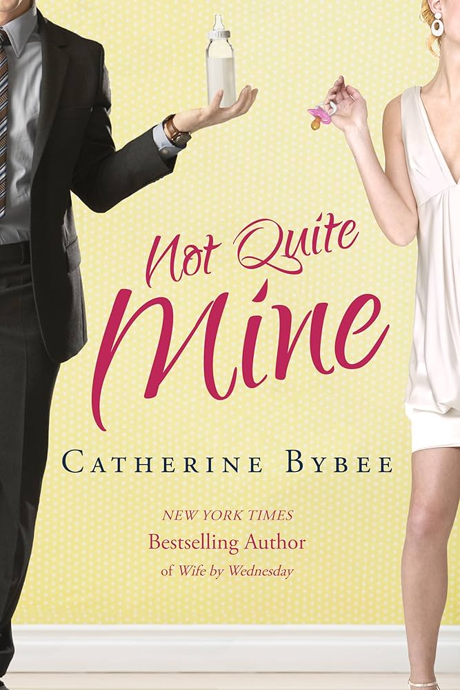 Cover of Catherine Bybee's novel Not Quite Mine.