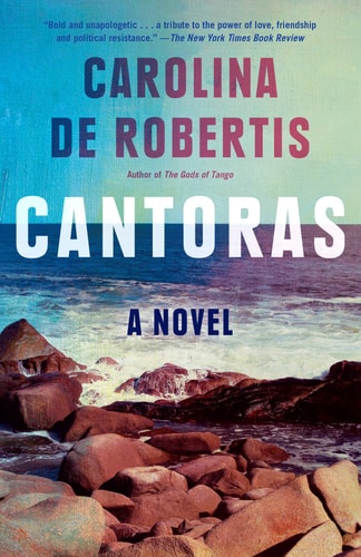 Cover of Cantoras by Carolina De Robertis, an LGBTQ+ historical literary fiction novel about queer women, friendship, and resistance in Uruguay.