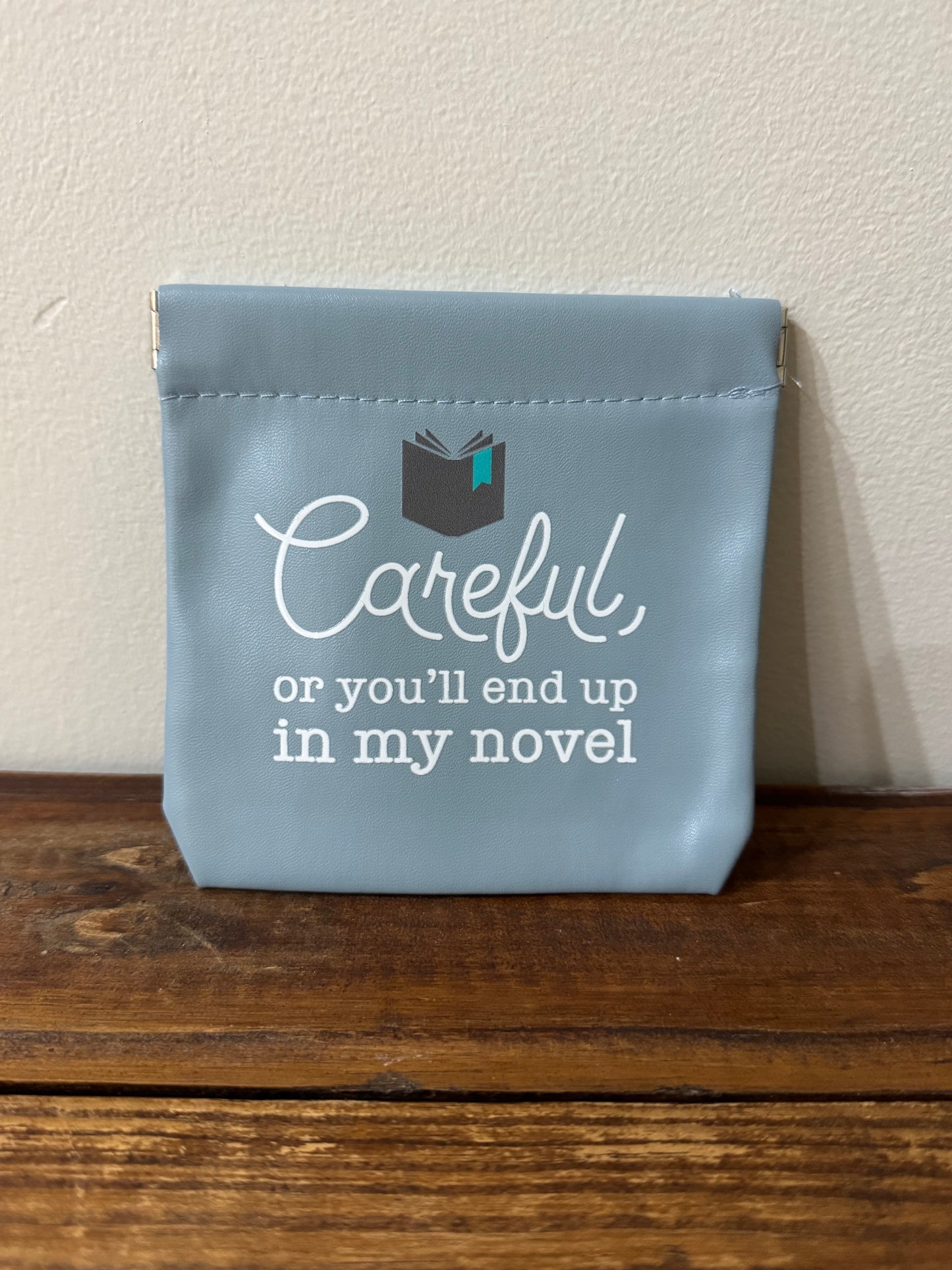 Coin Purse: Careful or You'll End Up in My Novel