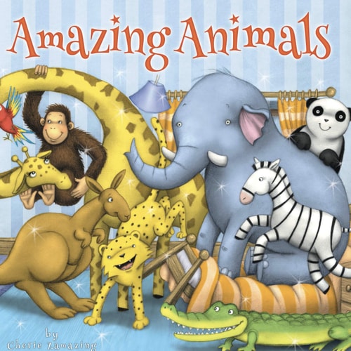 Cover of Amazing Animals by Cherie Zamazing, a children's nonfiction book featuring animal facts, wildlife photography, nature education, and fascinating information about creatures from around the world.