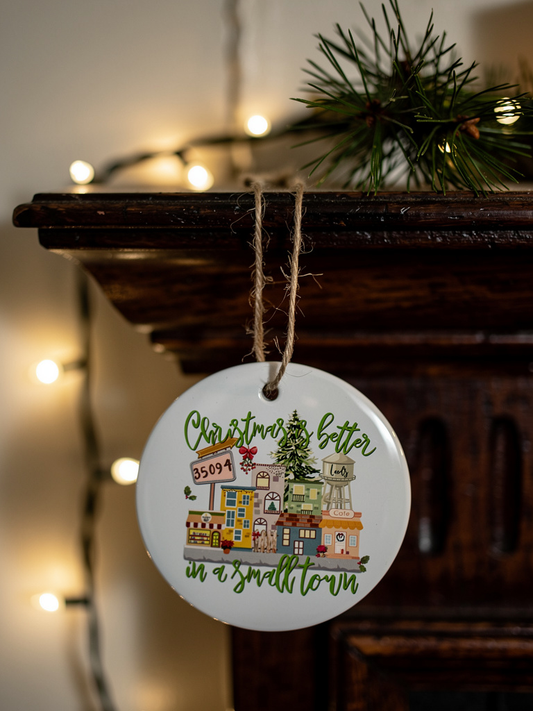 Christmas Is Better in a Small Town 4 inch ceramic ornament hanging on mantle