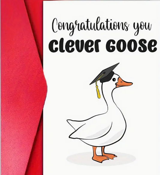 Graduation card with the phrase Congratulations You Clever Goose in cheerful, bold lettering—perfect for celebrating smart and silly grads.