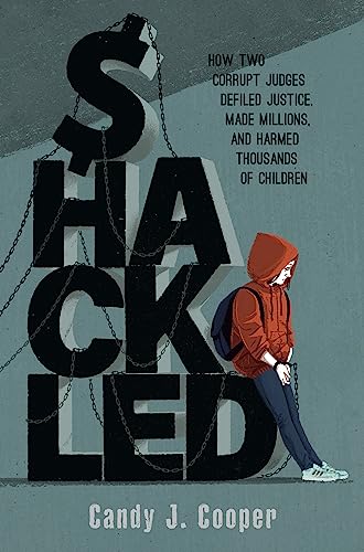 Cover of Shackled by Candy J. Cooper, depicting a somber courtroom scene symbolizing the juvenile justice scandal.