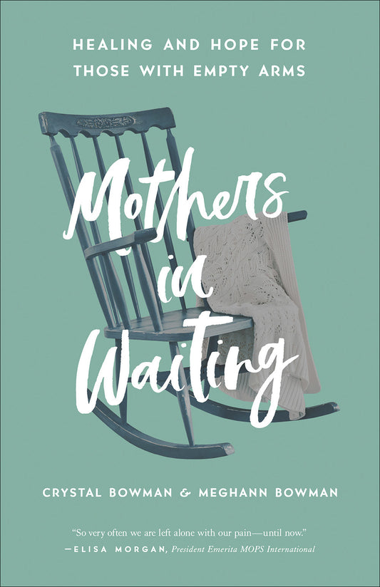 Mothers in Waiting by Crystal Bowman and Meghann Bowman christian grief book about pregnancy loss and healing