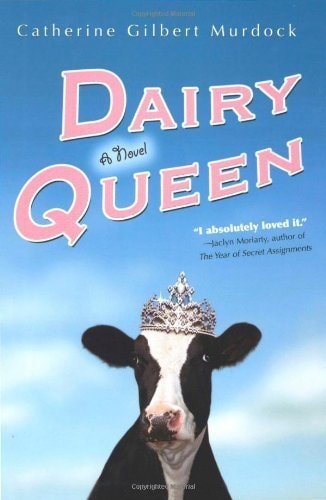Dairy Queen by Catherine Gilbert Murdock young adult sports romance farm life coming of age novel book cover