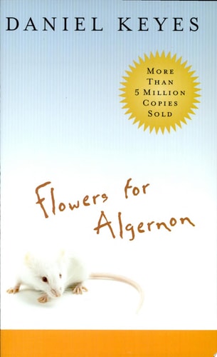 Flowers for Algernon by Daniel Keyes classic novel about intelligence experiment and emotional transformation