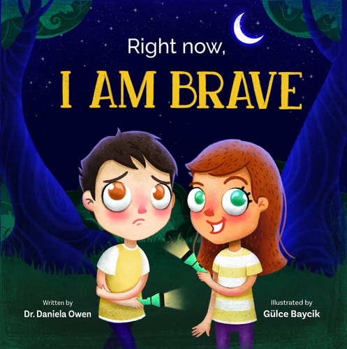 Right Now I Am Brave by Daniela Owen, children’s picture book about courage, anxiety, confidence, and emotional resilience