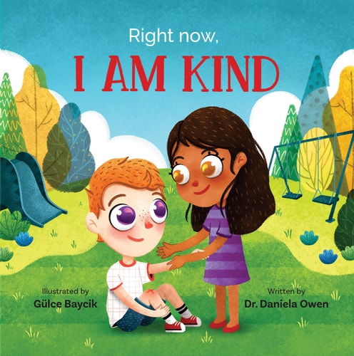 Right Now I Am Kind by Daniela Owen, children’s picture book about kindness, empathy, friendship, and social emotional learning