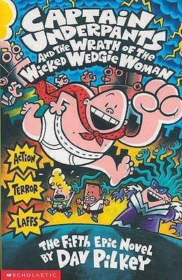 Cover of Captain Underpants and the Wrath of the Wicked Wedgie Woman by Dav Pilkey, a funny illustrated children’s chapter book filled with humor and adventure