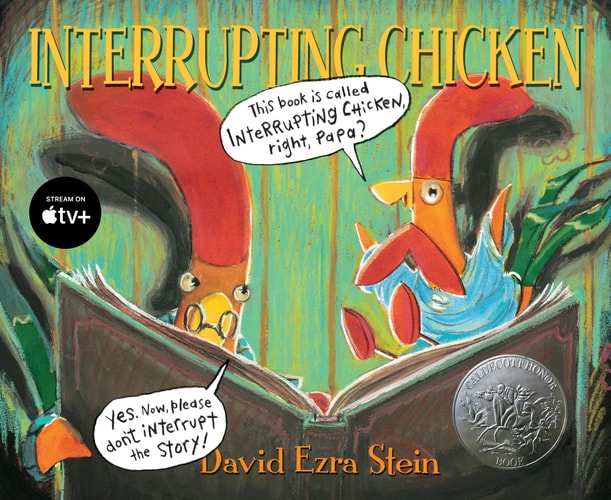 Cover of Interrupting Chicken by David Ezra Stein, a Caldecott Honor-winning children's picture book about a little chicken who loves stories so much she keeps interrupting them with her own endings.