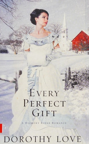 Cover of Every Perfect Gift by Dorothy Love, a Christian Christmas romance novel about faith, family, love, and holiday hope