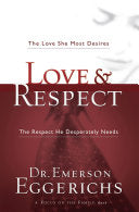 Cover of Emerson Eggerichs's book Love & Respect: The Love She Most Desires; The Respect He Desperately Needs.
