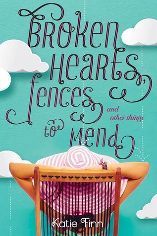 Cover of Broken Hearts, Fences, and Other Things to Mend by Katie Finn