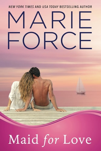 Cover of Maid for Love by Marie Force contemporary romance novel set on an island about second chances and love