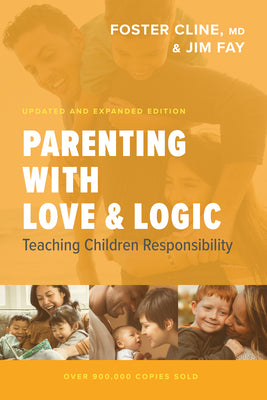 Parenting with Love and Logic by Foster Cline and Jim Fay parenting book about discipline and raising responsible children