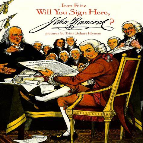 Cover of Will You Sign Here, John Hancock? by Jean Fritz, illustrated by Trina Schart Hyman, depicting John Hancock signing the Declaration of Independence