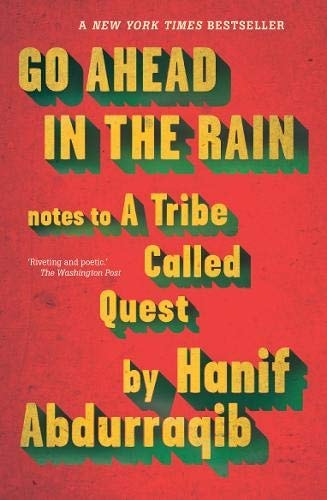 Go Ahead in the Rain by Hanif Abdurraqib nonfiction book about A Tribe Called Quest and hip hop music history