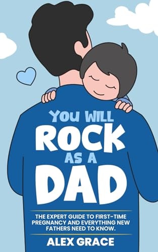 You Will Rock as a Dad by Alex Grace children’s picture book encouraging fathers and celebrating the bond between dad and child