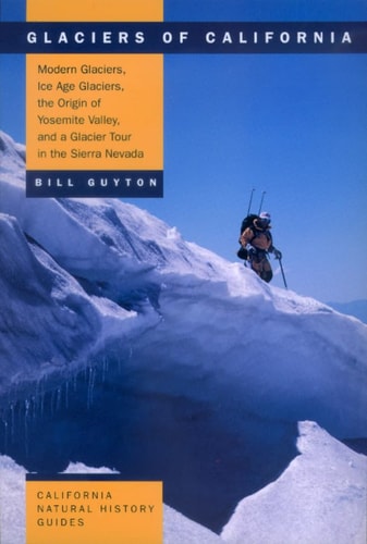 Cover of Glaciers of California by Bill Guyton nonfiction book about Sierra Nevada glaciers and climate science
