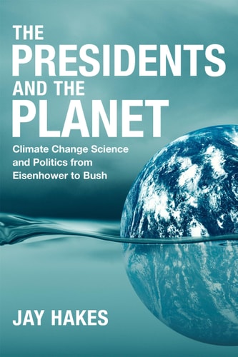 Cover of The Presidents and the Planet by Jay Hakes nonfiction book about US presidents and environmental policy